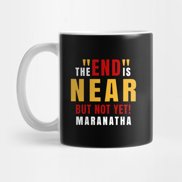 End is Near and Maranatha by The Witness